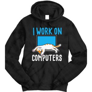 I Work On Computers Funny Cat Lover Kitten Kitty Tie Dye Hoodie