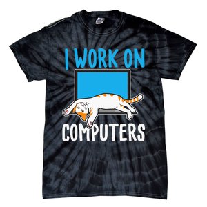 I Work On Computers Funny Cat Lover Kitten Kitty Tie-Dye T-Shirt