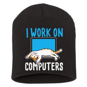 I Work On Computers Funny Cat Lover Kitten Kitty Short Acrylic Beanie