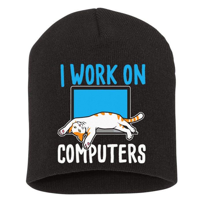 I Work On Computers Funny Cat Lover Kitten Kitty Short Acrylic Beanie