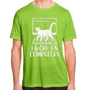 I Work On Computers Cat Funny Cat Owner Adult ChromaSoft Performance T-Shirt