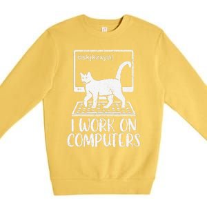 I Work On Computers Cat Funny Cat Owner Premium Crewneck Sweatshirt