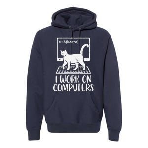 I Work On Computers Cat Funny Cat Owner Premium Hoodie