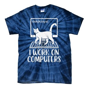 I Work On Computers Cat Funny Cat Owner Tie-Dye T-Shirt