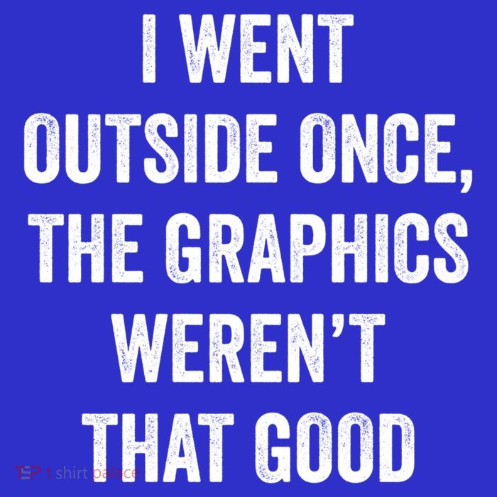I Went Outside Once Graphics WerenT That Good Cool Gamer Great Gift Ladies Long Sleeve Shirt