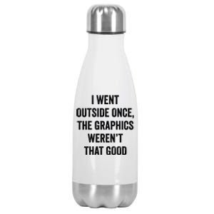 I Went Outside Once Graphics WerenT That Good Cool Gamer Great Gift Stainless Steel Insulated Water Bottle