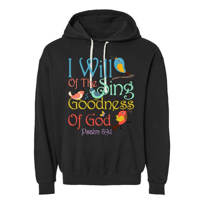 I Will Of The Sing Of The Goodness Ofgod Christian Bird Garment-Dyed Fleece Hoodie