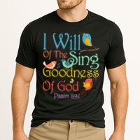 I Will Of The Sing Of The Goodness Ofgod Christian Bird Performance Shirt