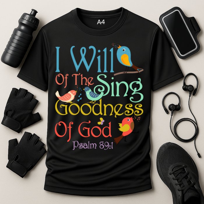 I Will Of The Sing Of The Goodness Ofgod Christian Bird Performance Shirt