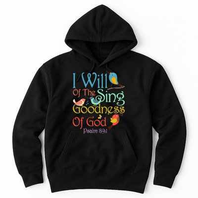 I Will Of The Sing Of The Goodness Ofgod Christian Bird Hoodie
