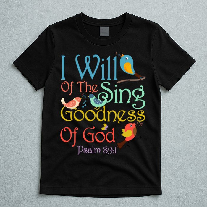 I Will Of The Sing Of The Goodness Ofgod Christian Bird T-Shirt
