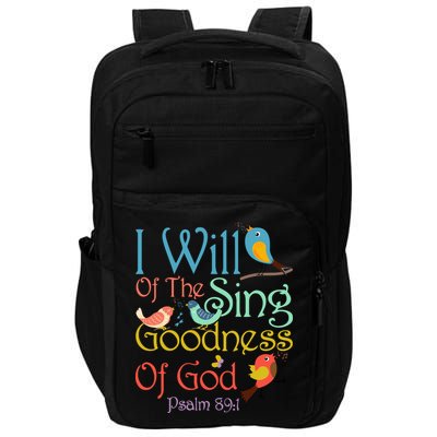 I Will Of The Sing Of The Goodness Ofgod Christian Bird Impact Tech Backpack