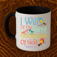 I Will Of The Sing Of The Goodness Ofgod Christian Bird Mug