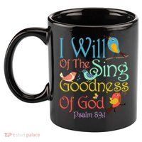 I Will Of The Sing Of The Goodness Ofgod Christian Bird 11oz C Handle Ceramic Mug