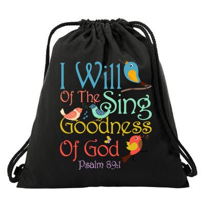 I Will Of The Sing Of The Goodness Ofgod Christian Bird Drawstring Bag