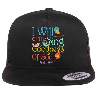 I Will Of The Sing Of The Goodness Ofgod Christian Bird Flatbill Hat