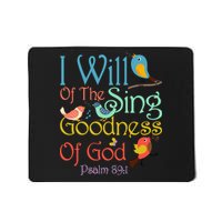 I Will Of The Sing Of The Goodness Ofgod Christian Bird Mousepad