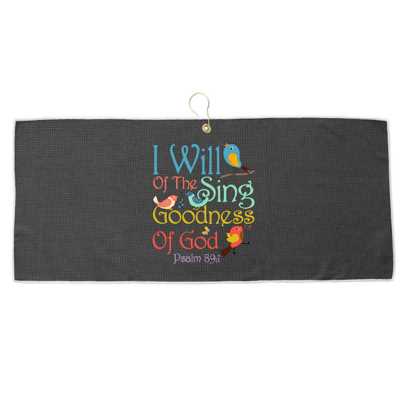 I Will Of The Sing Of The Goodness Ofgod Christian Bird Large Microfiber Waffle Golf Towel