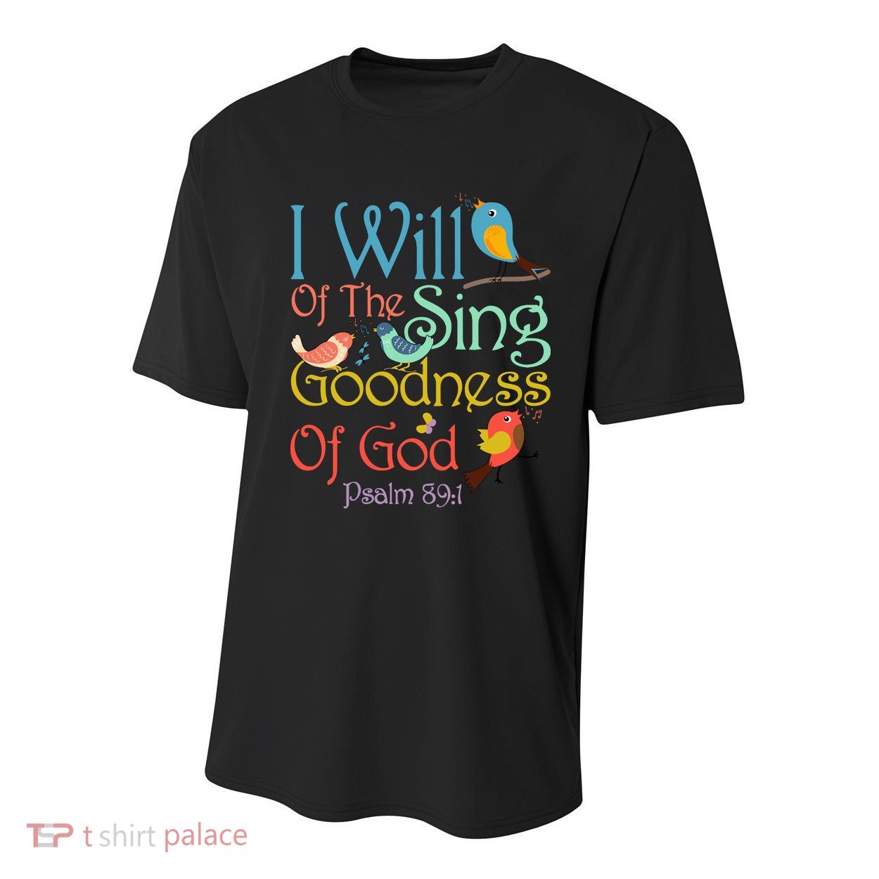 I Will Of The Sing Of The Goodness Ofgod Christian Bird Youth Performance Sprint T-Shirt