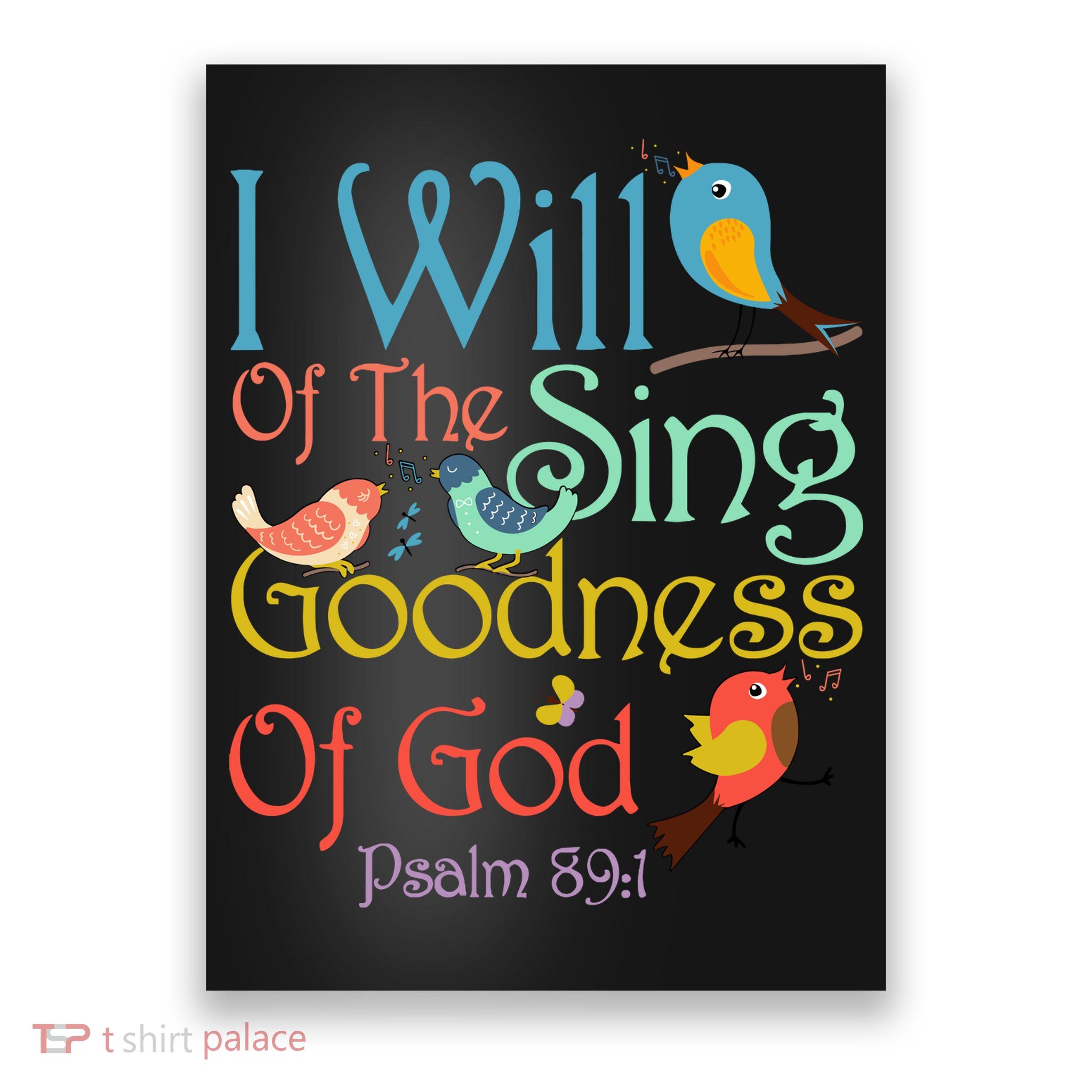 I Will Of The Sing Of The Goodness Ofgod Christian Bird Poster