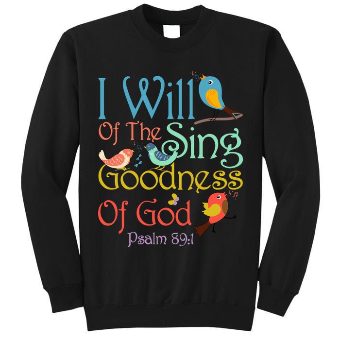 I Will Of The Sing Of The Goodness Ofgod Christian Bird Tall Sweatshirt