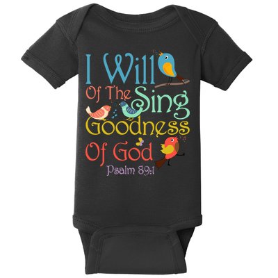 I Will Of The Sing Of The Goodness Ofgod Christian Bird Baby Bodysuit