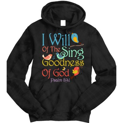 I Will Of The Sing Of The Goodness Ofgod Christian Bird Tie Dye Hoodie