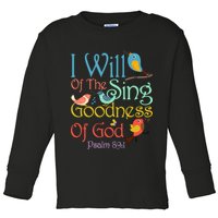 I Will Of The Sing Of The Goodness Ofgod Christian Bird Toddler Long Sleeve Shirt
