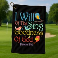 I Will Of The Sing Of The Goodness Ofgod Christian Bird Golf Towel