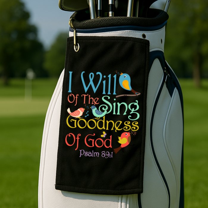 I Will Of The Sing Of The Goodness Ofgod Christian Bird Golf Towel