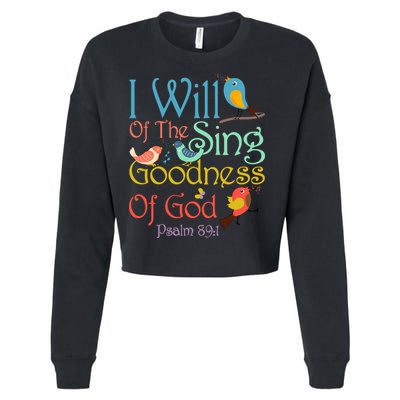 I Will Of The Sing Of The Goodness Ofgod Christian Bird Cropped Pullover Crew