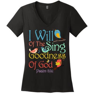 I Will Of The Sing Of The Goodness Ofgod Christian Bird Women's V-Neck T-Shirt