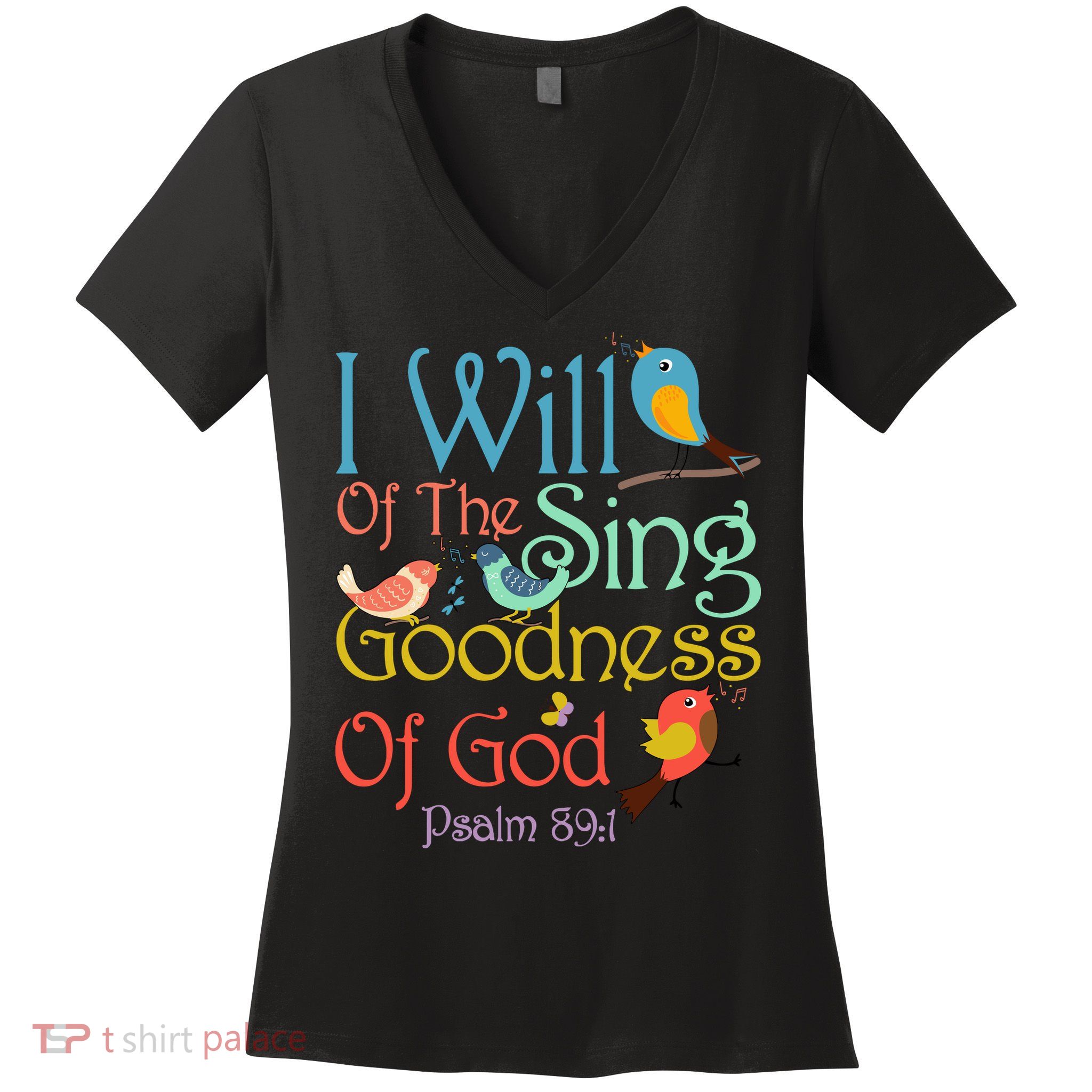 I Will Of The Sing Of The Goodness Ofgod Christian Bird Women's V-Neck T-Shirt