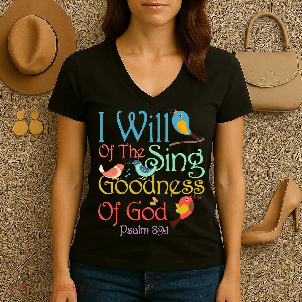 I Will Of The Sing Of The Goodness Ofgod Christian Bird Women's V-Neck T-Shirt