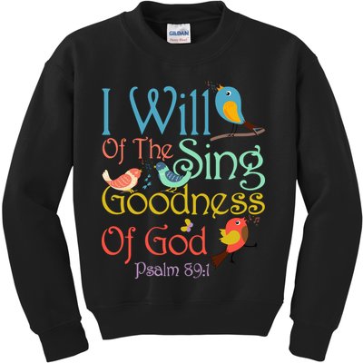 I Will Of The Sing Of The Goodness Ofgod Christian Bird Kids Sweatshirt