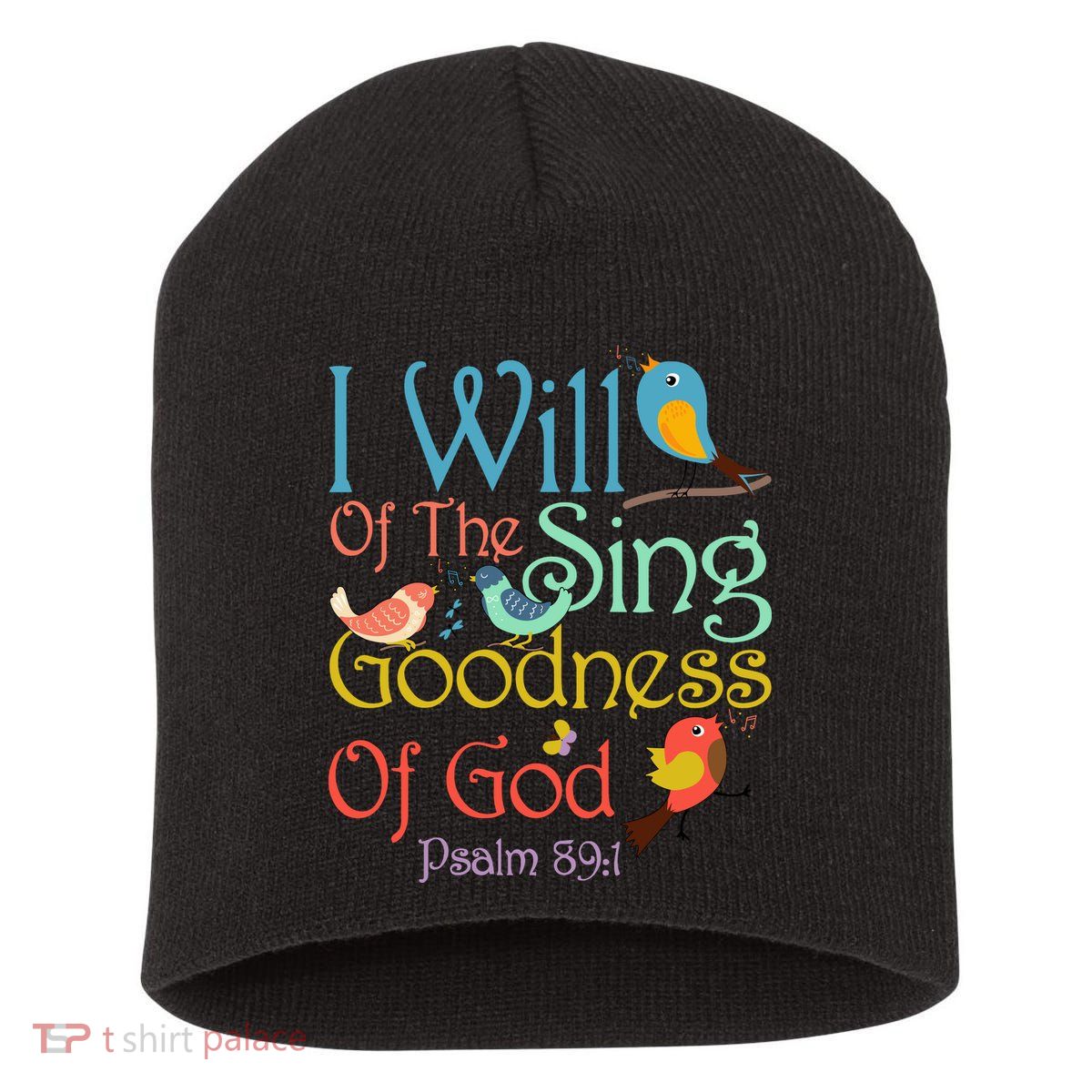 I Will Of The Sing Of The Goodness Ofgod Christian Bird Short Acrylic Beanie