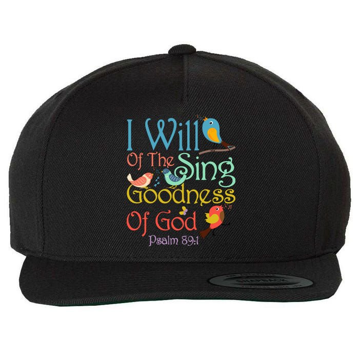 I Will Of The Sing Of The Goodness Ofgod Christian Bird Wool Snapback Cap