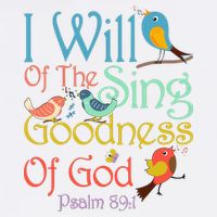I Will Of The Sing Of The Goodness Ofgod Christian Bird Garment-Dyed Sweatshirt