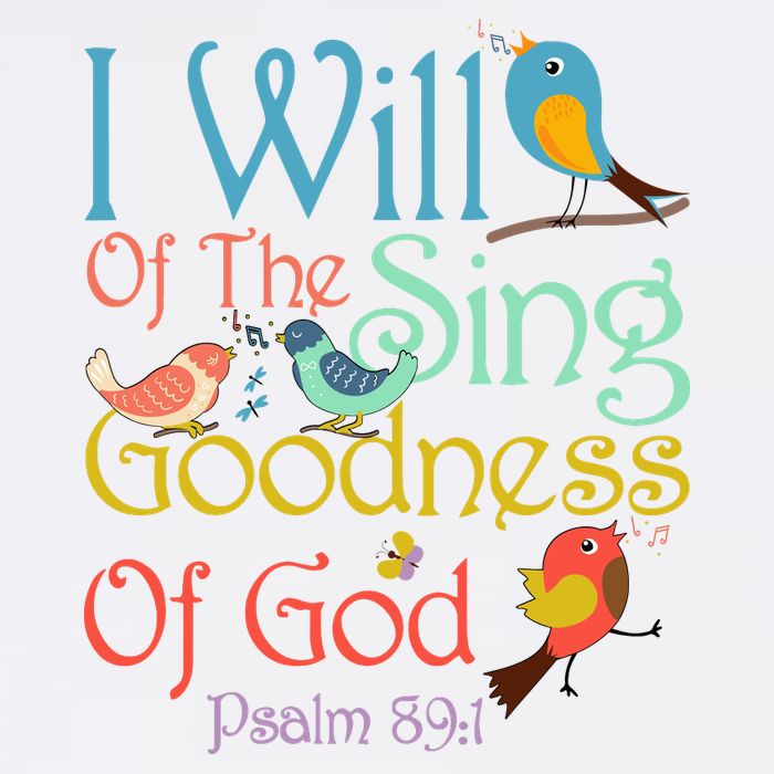 I Will Of The Sing Of The Goodness Ofgod Christian Bird Garment-Dyed Sweatshirt