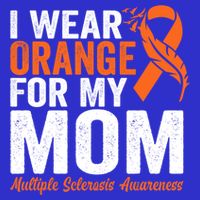 I Wear Orange For My Mom Multiple Sclerosis Awareness Gift Hoodie