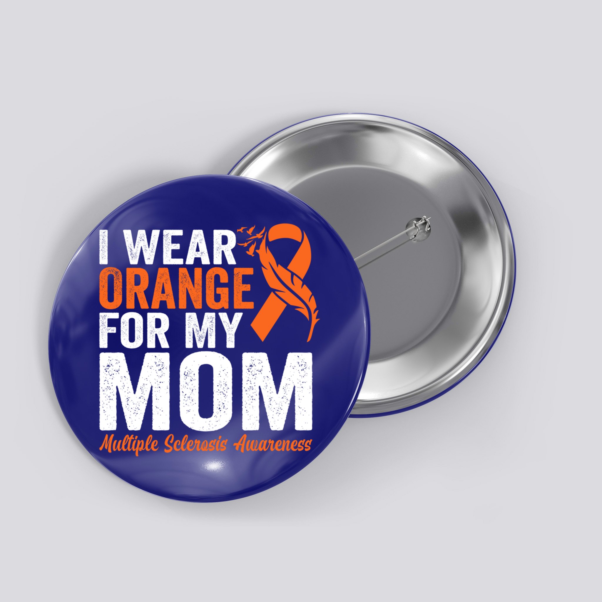 I Wear Orange For My Mom Multiple Sclerosis Awareness Gift Button
