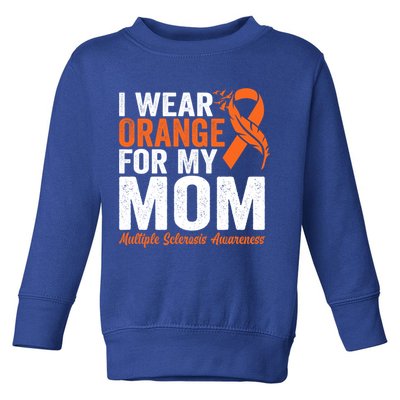 I Wear Orange For My Mom Multiple Sclerosis Awareness Gift Toddler Sweatshirt