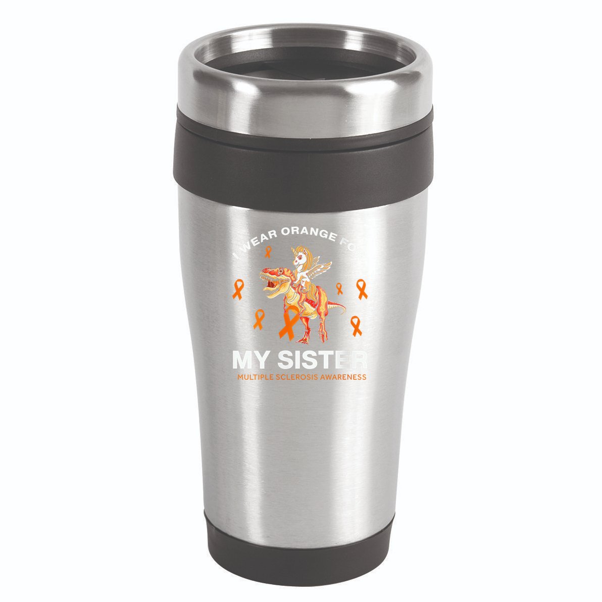I Wear Orange For My Sister Multiple Sclerosis Awareness 16oz Travel Tumbler