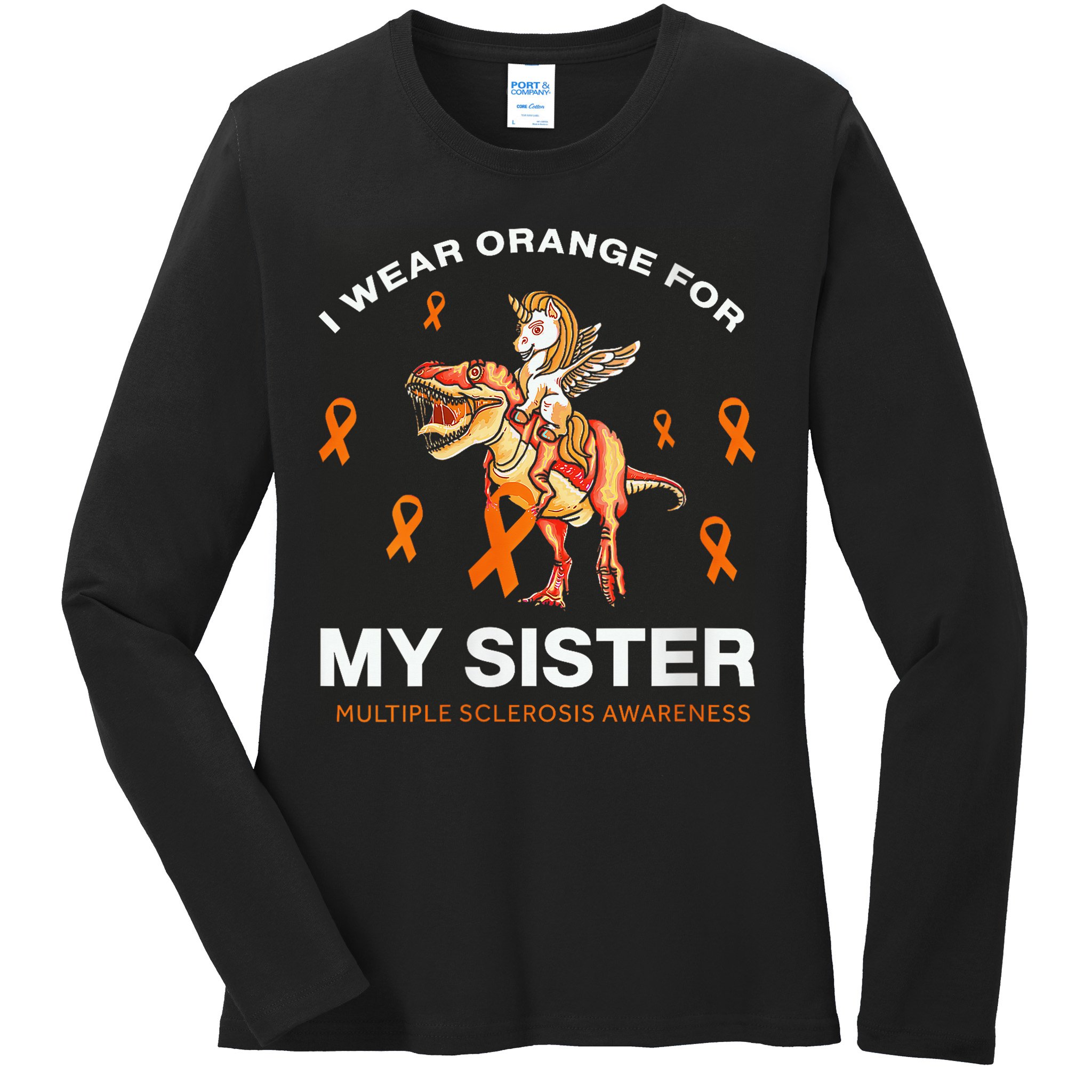 I Wear Orange For My Sister Multiple Sclerosis Awareness Ladies Long Sleeve Shirt