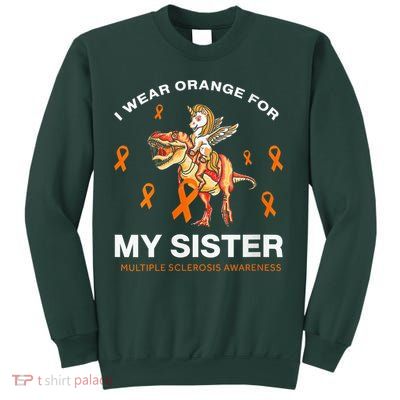 I Wear Orange For My Sister Multiple Sclerosis Awareness Sweatshirt