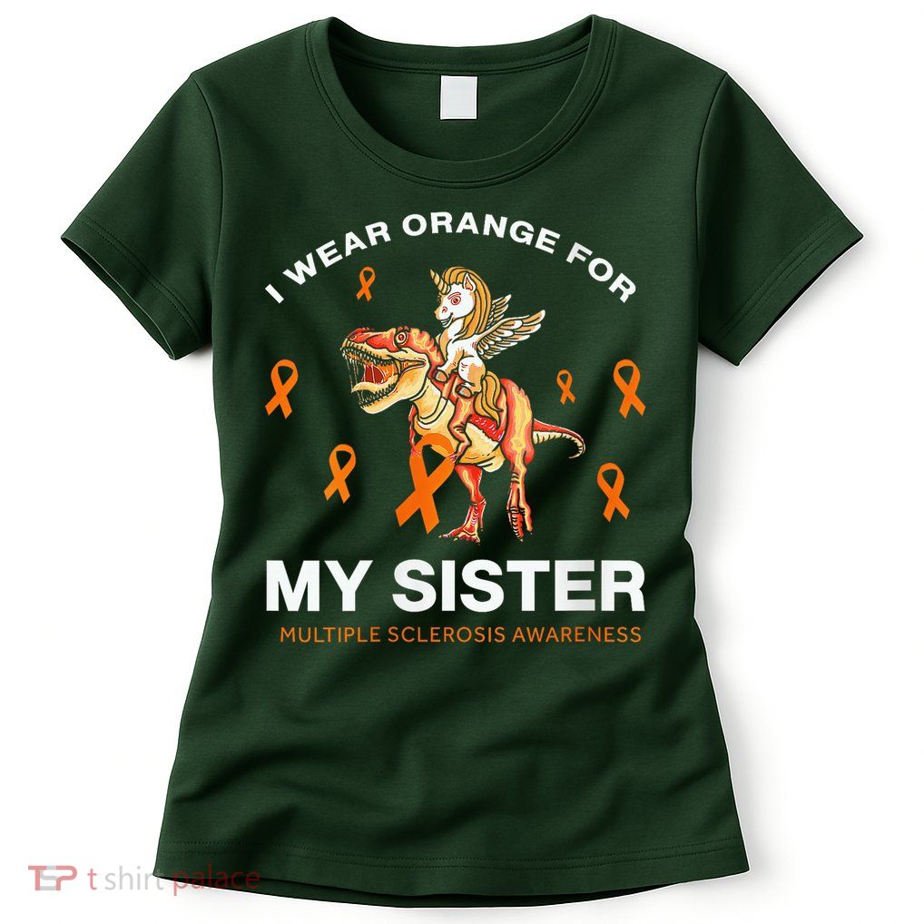 I Wear Orange For My Sister Multiple Sclerosis Awareness Womens T-Shirt