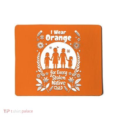 I Wear Orange For Every American Native Child Indian Pride Mousepad
