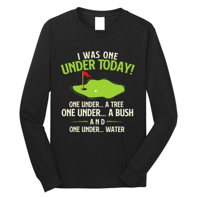 I Was One Under Today Golfer Golf Lover Golfing Long Sleeve Shirt