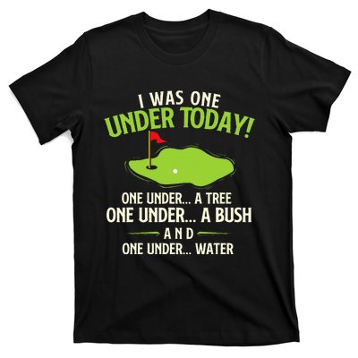 I Was One Under Today Golfer Golf Lover Golfing T-Shirt