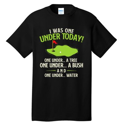 I Was One Under Today Golfer Golf Lover Golfing Tall T-Shirt